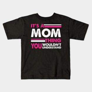 It's A Mom Thing , You Wouldn't Understand Kids T-Shirt